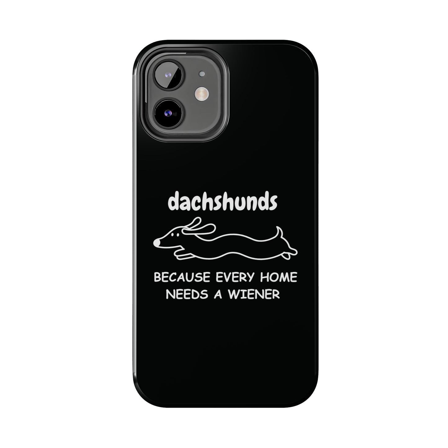 Home Is Where My Dachshund Is - Tough Phone Case