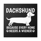 Every Home Needs A Wiener - Canvas Wrap