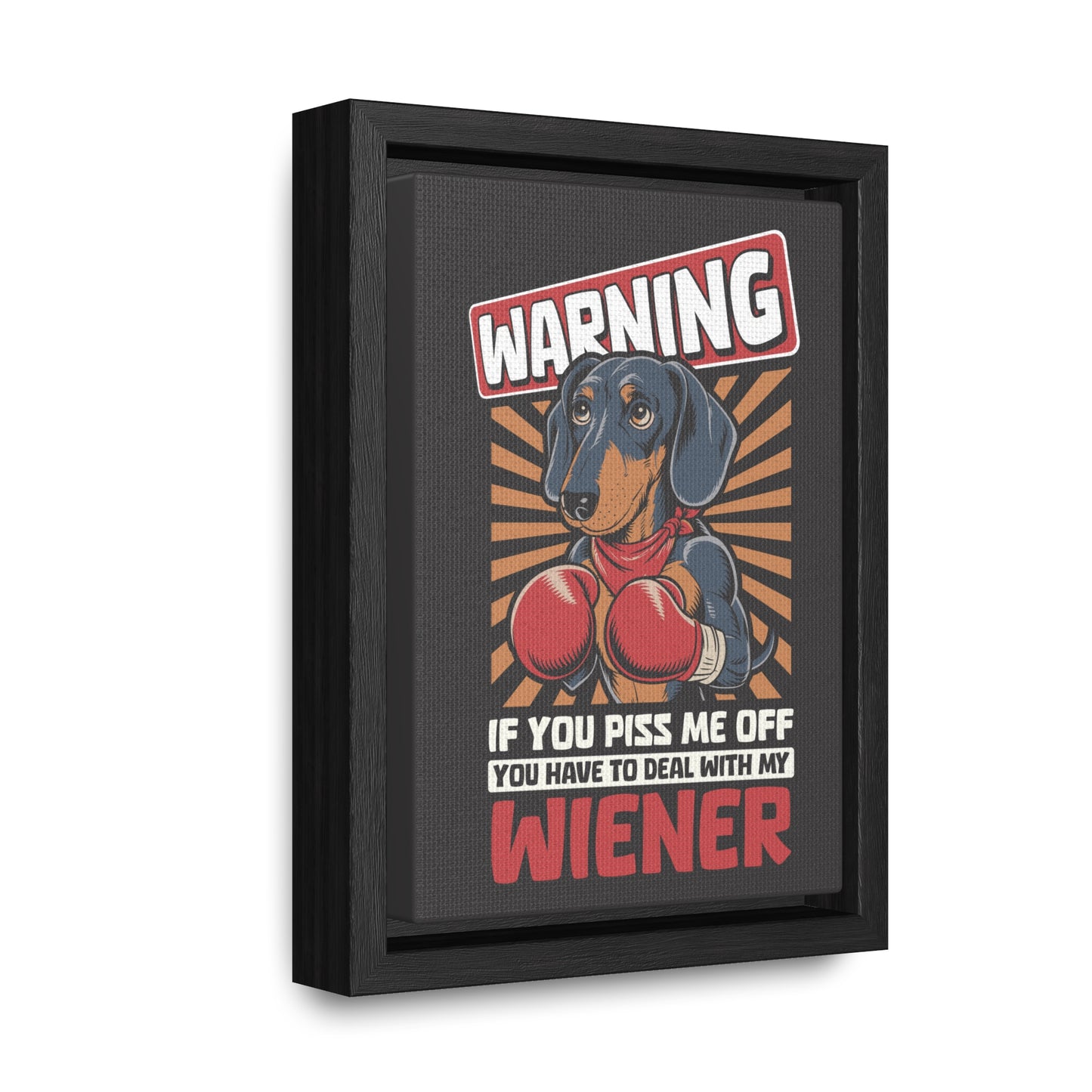 Don't Piss Off My Wiener - Gallery Canvas Wrap