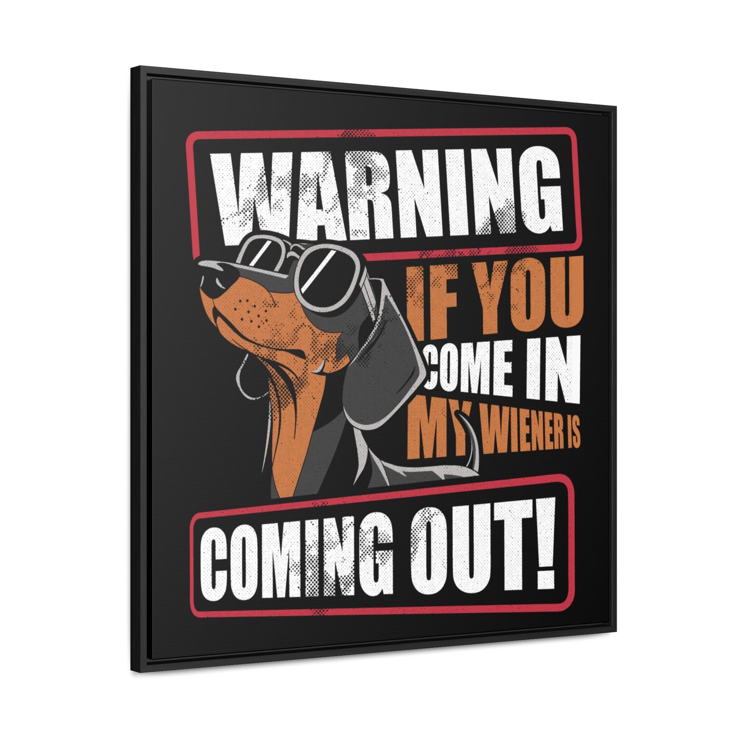 My Wiener Is Coming Out - Gallery Canvas Wrap