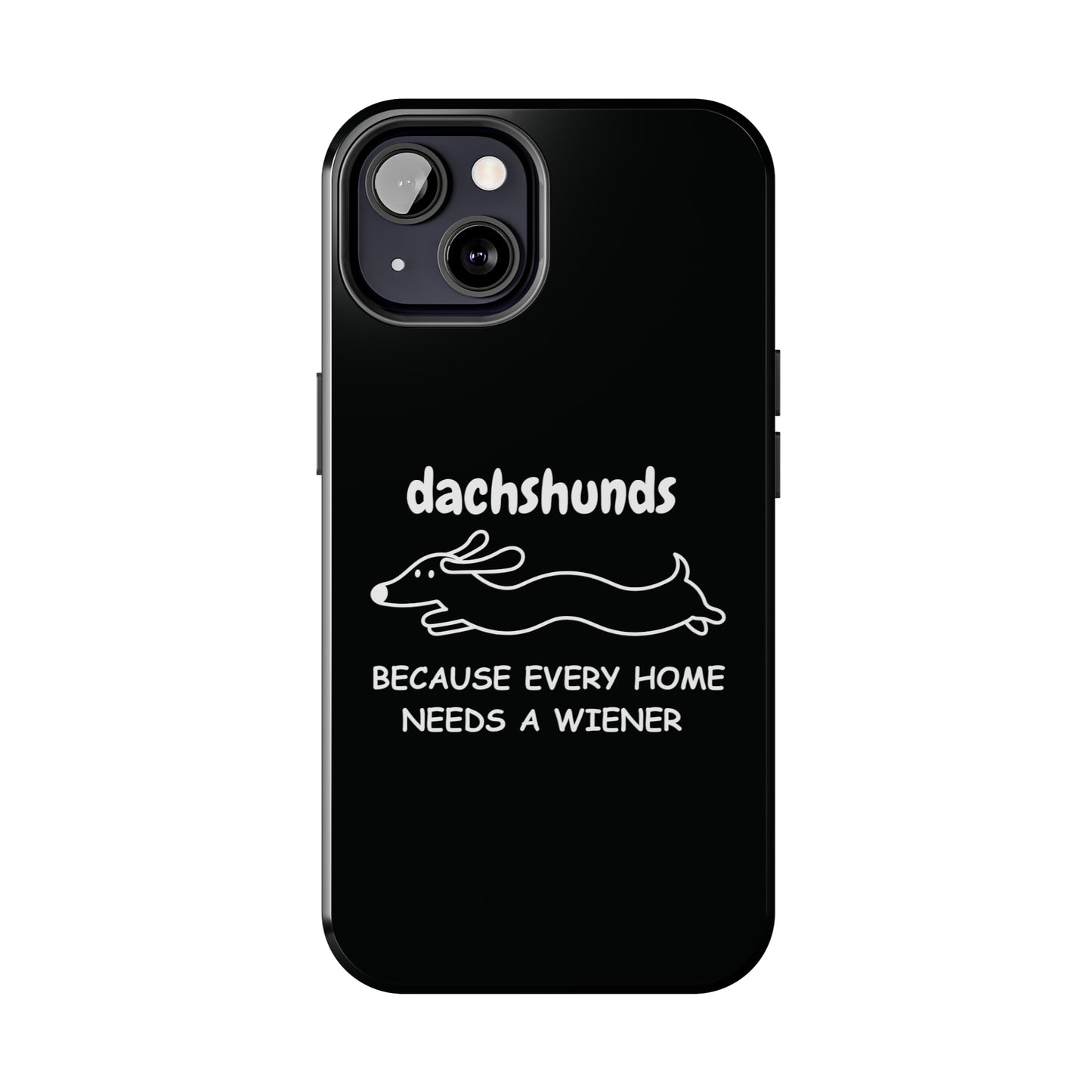 Home Is Where My Dachshund Is - Tough Phone Case