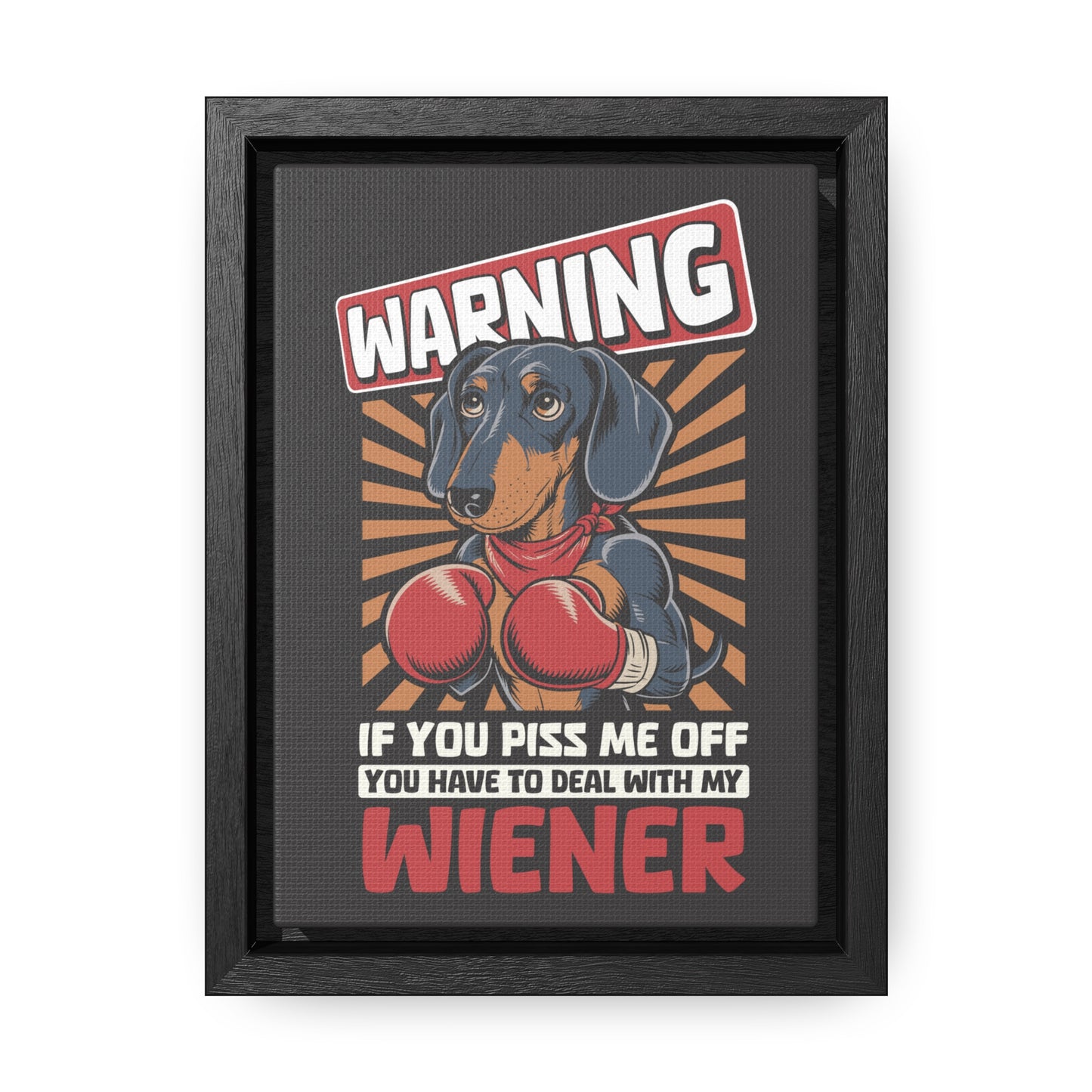 Don't Piss Off My Wiener - Gallery Canvas Wrap