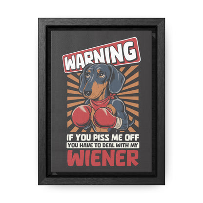 Don't Piss Off My Wiener - Gallery Canvas Wrap