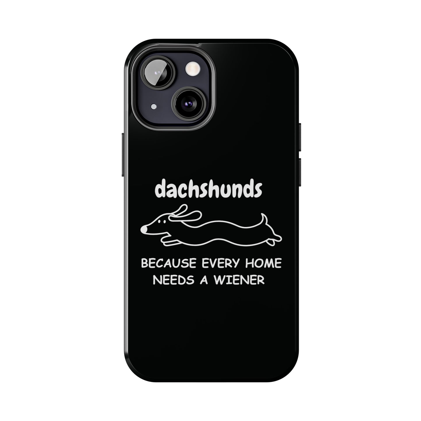 Home Is Where My Dachshund Is - Tough Phone Case