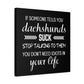 Dachshunds Don't Suck - Matte Canvas