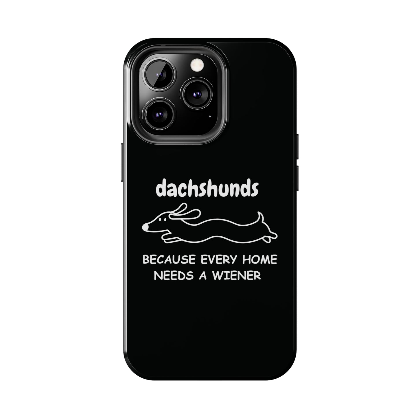 Home Is Where My Dachshund Is - Tough Phone Case