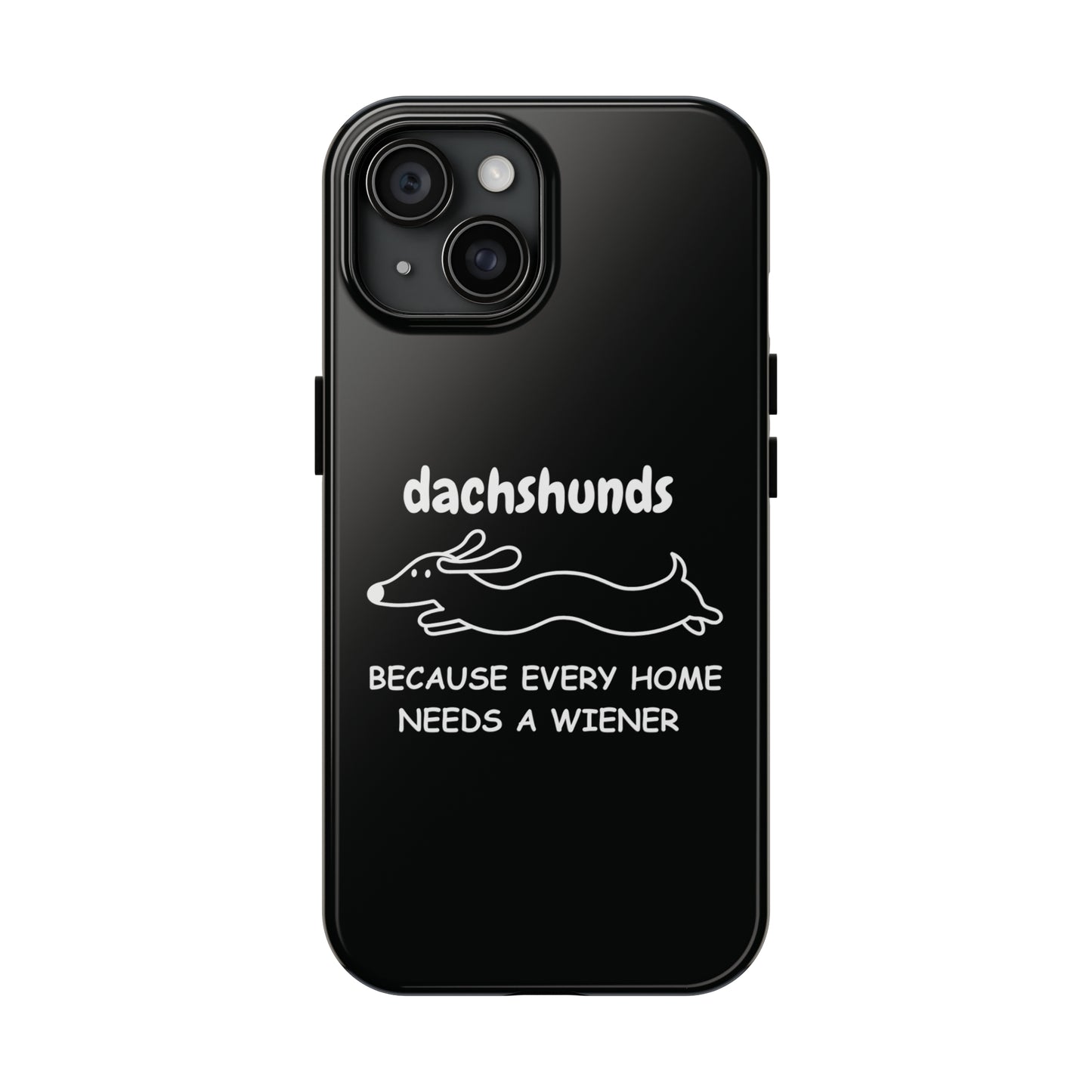 Home Is Where My Dachshund Is - Tough Phone Case