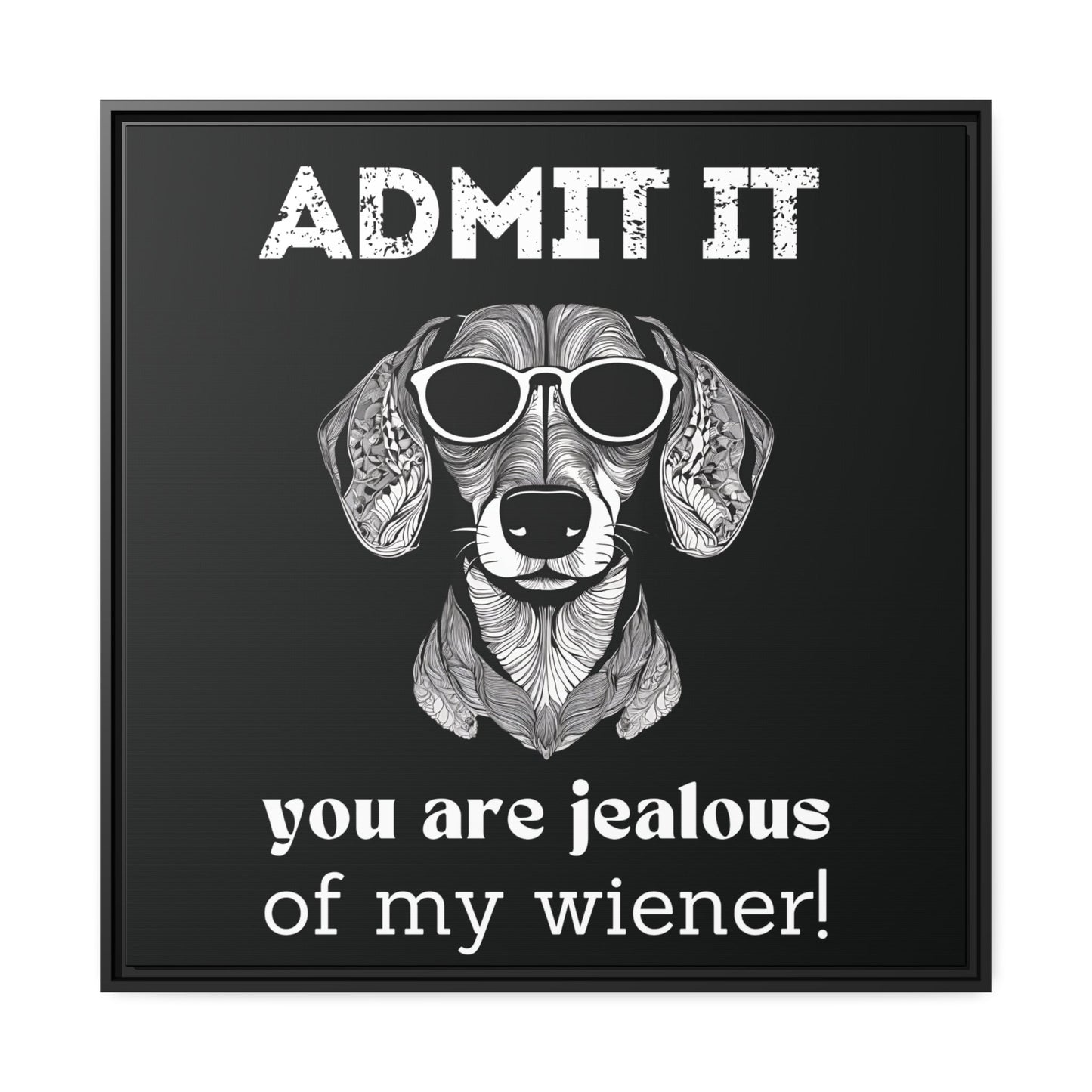 Are You Jealous Of My Wiener? - Matte Canvas, Black Frame - Real Rad Boutique