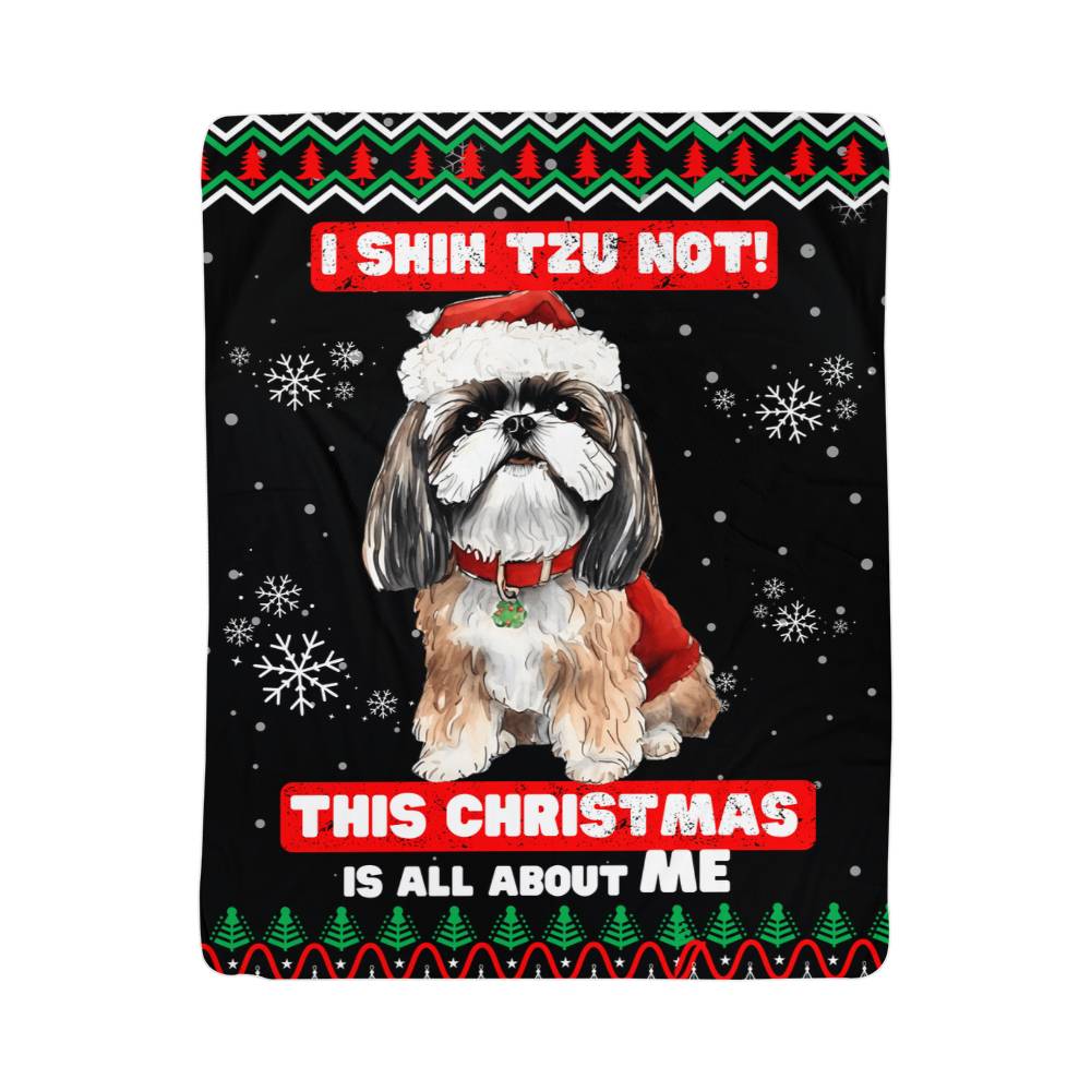 I Shih Tzu Not, This Christmas Is About Me Sherpa Fleece Blanket