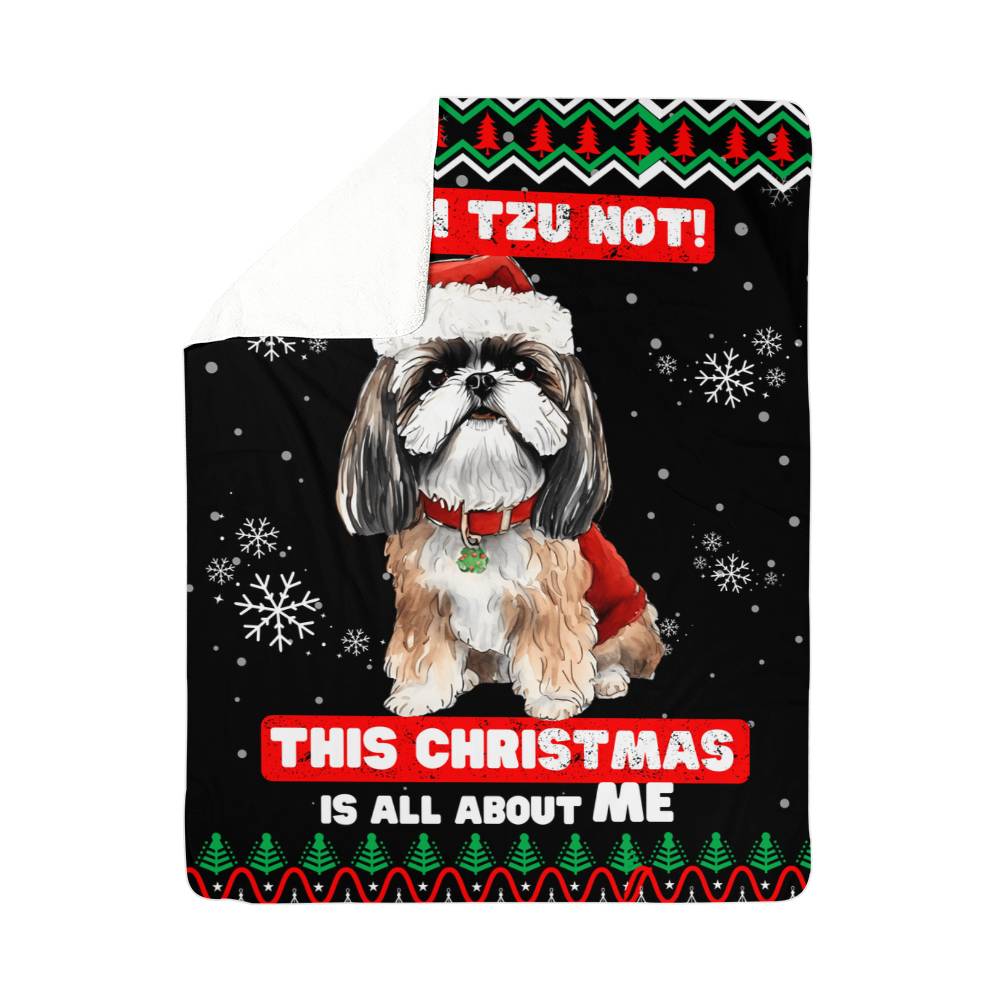 I Shih Tzu Not, This Christmas Is About Me Sherpa Fleece Blanket