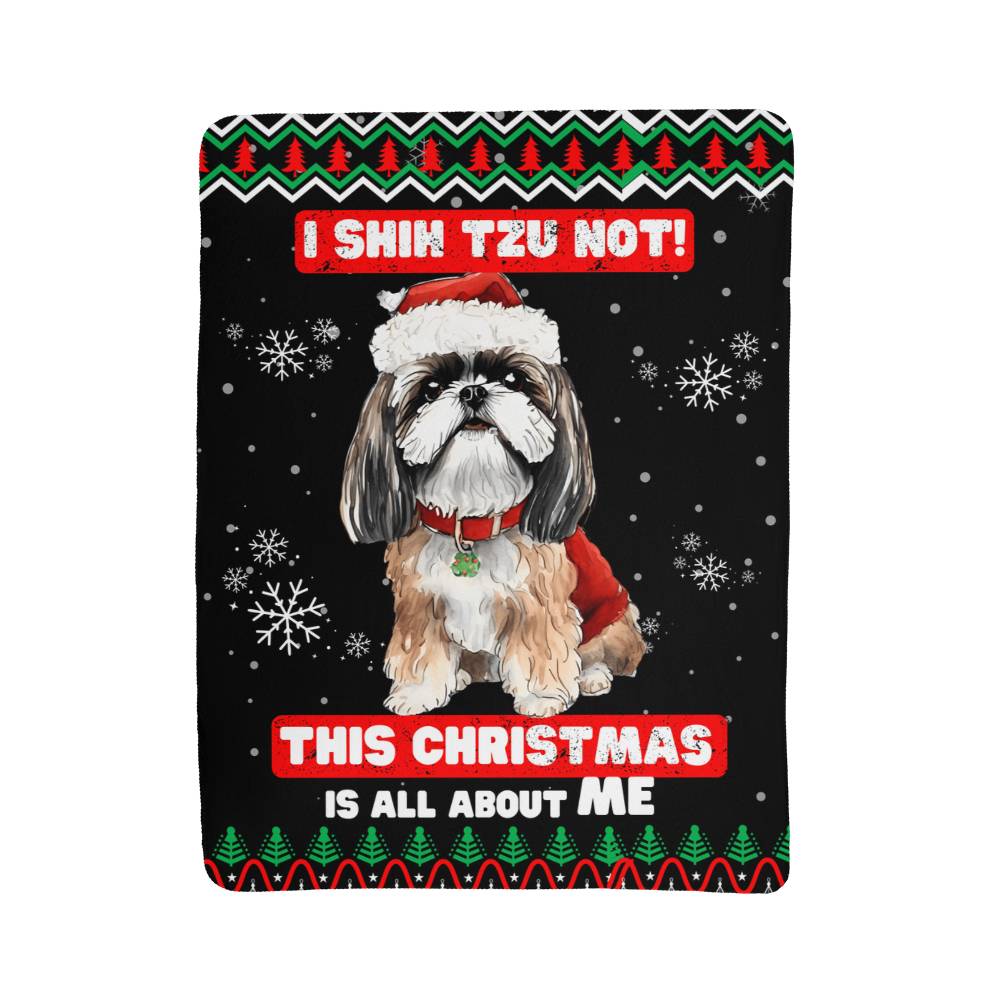 I Shih Tzu Not, This Christmas Is About Me Sherpa Fleece Blanket