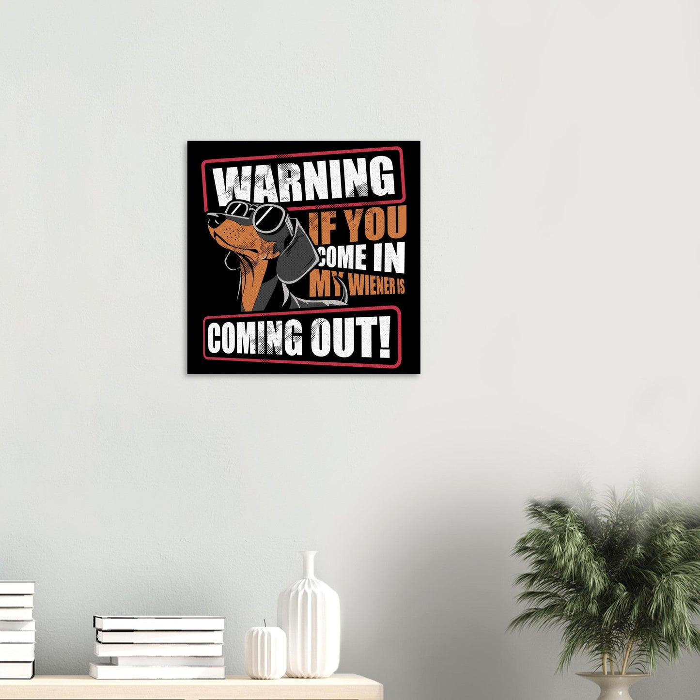 Be Careful Of My Wiener – Witty Aluminum Print for Men | Unique Gift Idea - Real Rad Boutique