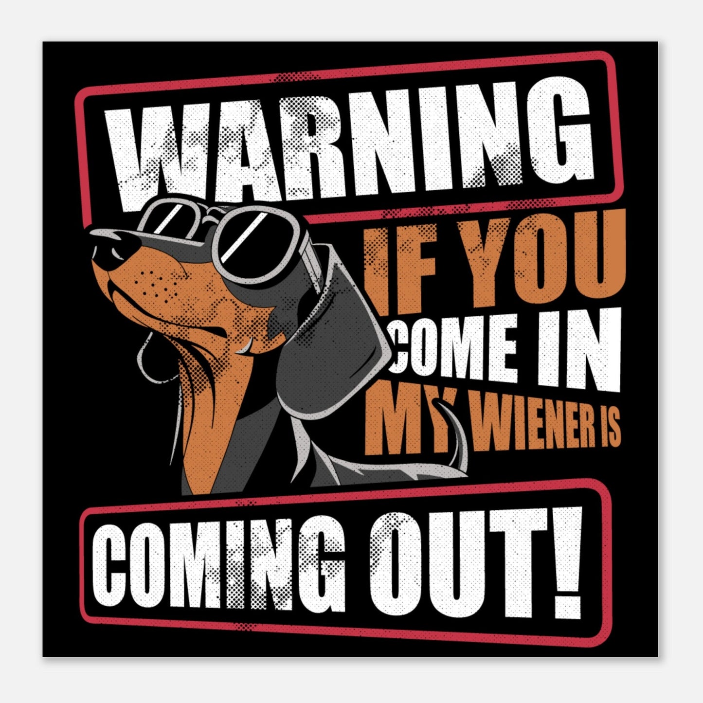 Be Careful Of My Wiener – Witty Aluminum Print for Men | Unique Gift Idea - Real Rad Boutique