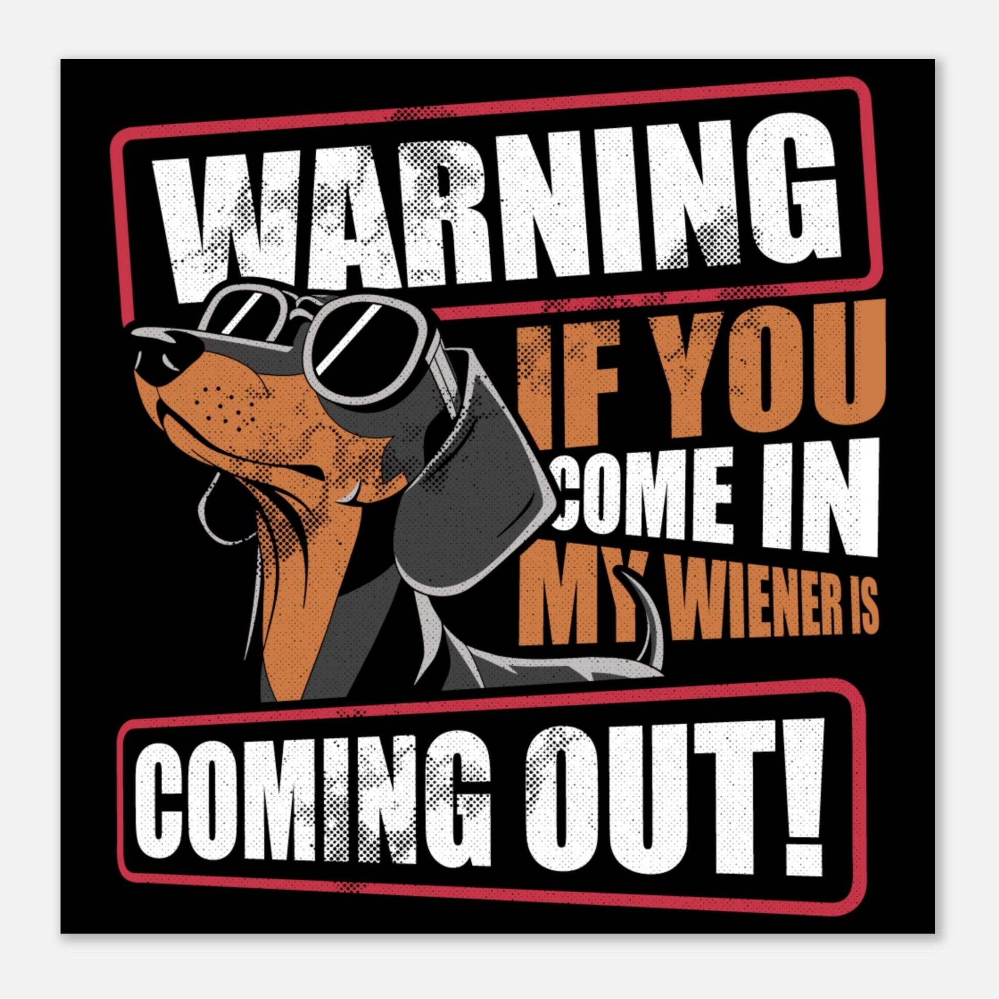 Be Careful Of My Wiener – Witty Aluminum Print for Men | Unique Gift Idea - Real Rad Boutique