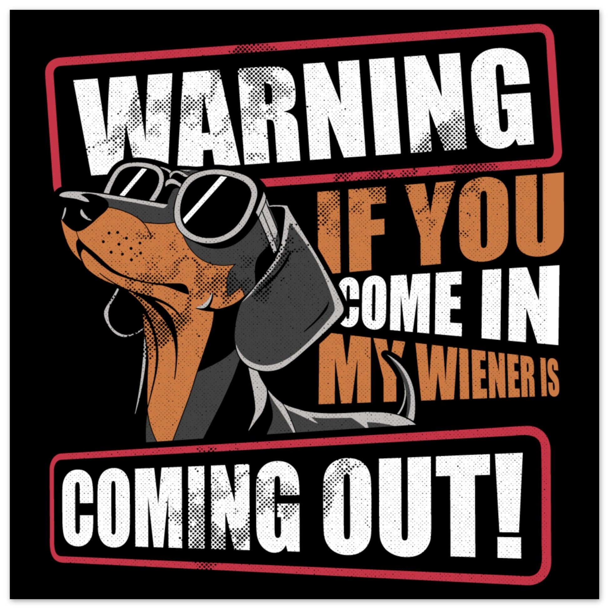 Be Careful Of My Wiener – Witty Aluminum Print for Men | Unique Gift Idea - Real Rad Boutique