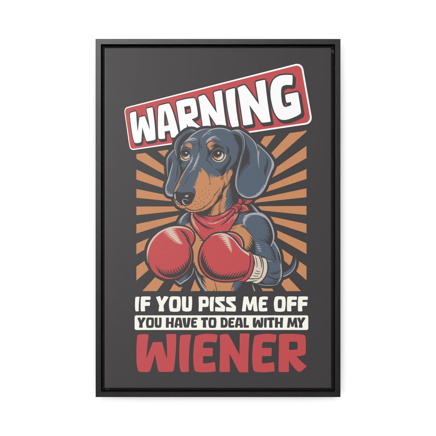 Don't Piss Off My Wiener - Gallery Canvas Wrap - Real Rad Boutique