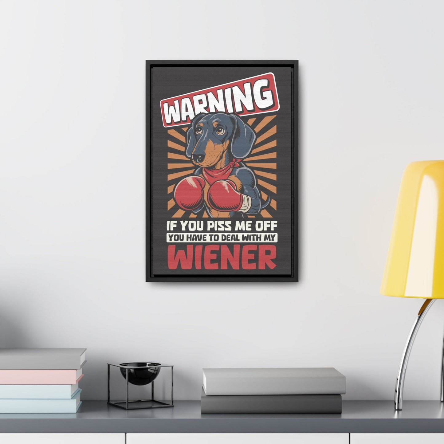 Don't Piss Off My Wiener - Gallery Canvas Wrap - Real Rad Boutique