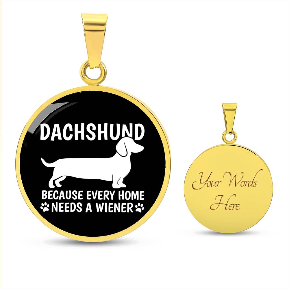 Every Home Needs A Wiener - Circle Pendant - Real Rad Boutique