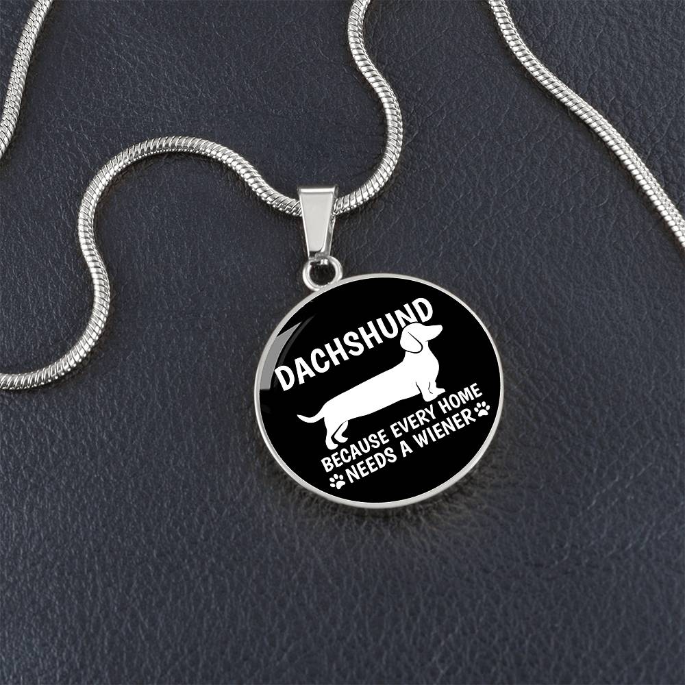 Every Home Needs A Wiener - Circle Pendant - Real Rad Boutique