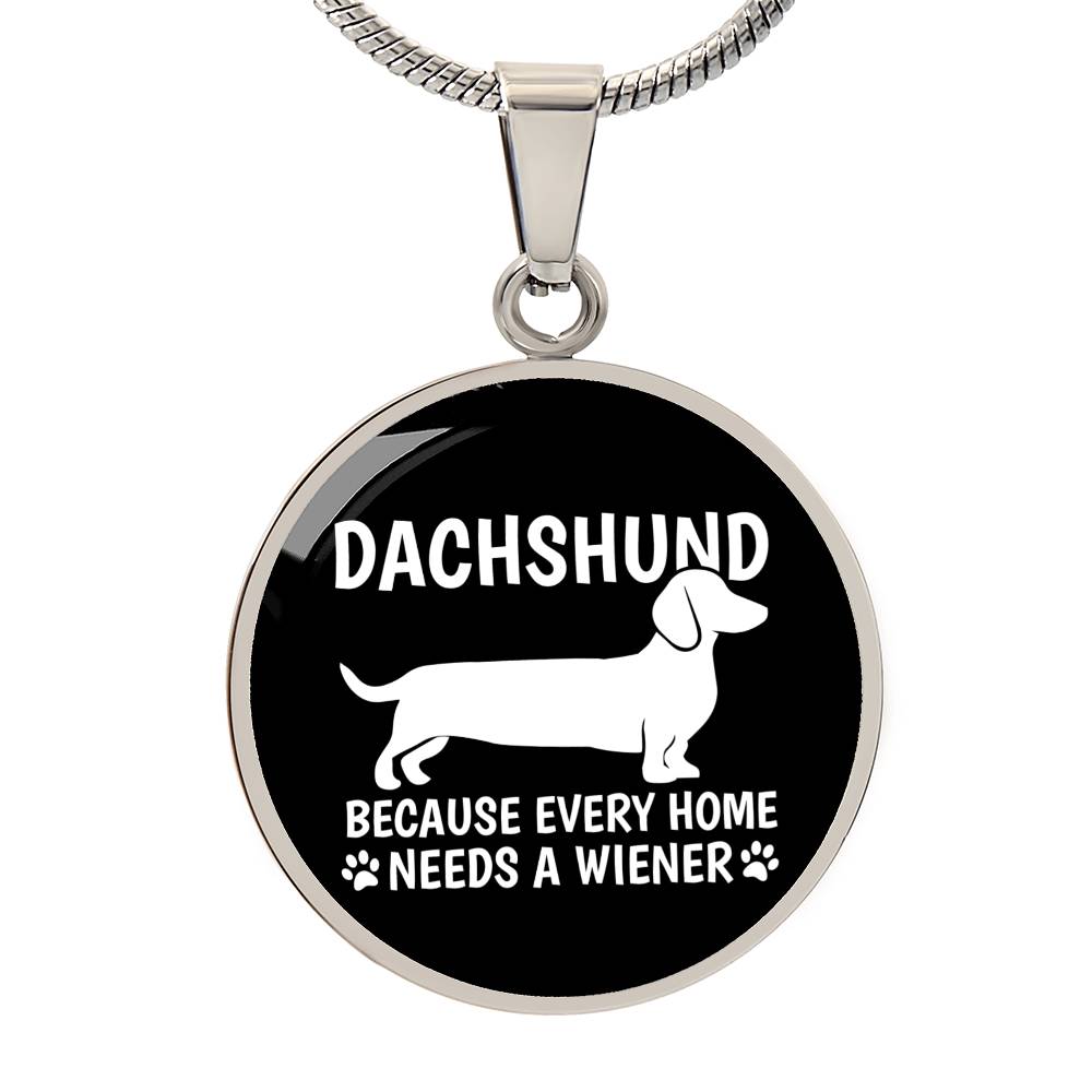 Every Home Needs A Wiener - Circle Pendant - Real Rad Boutique