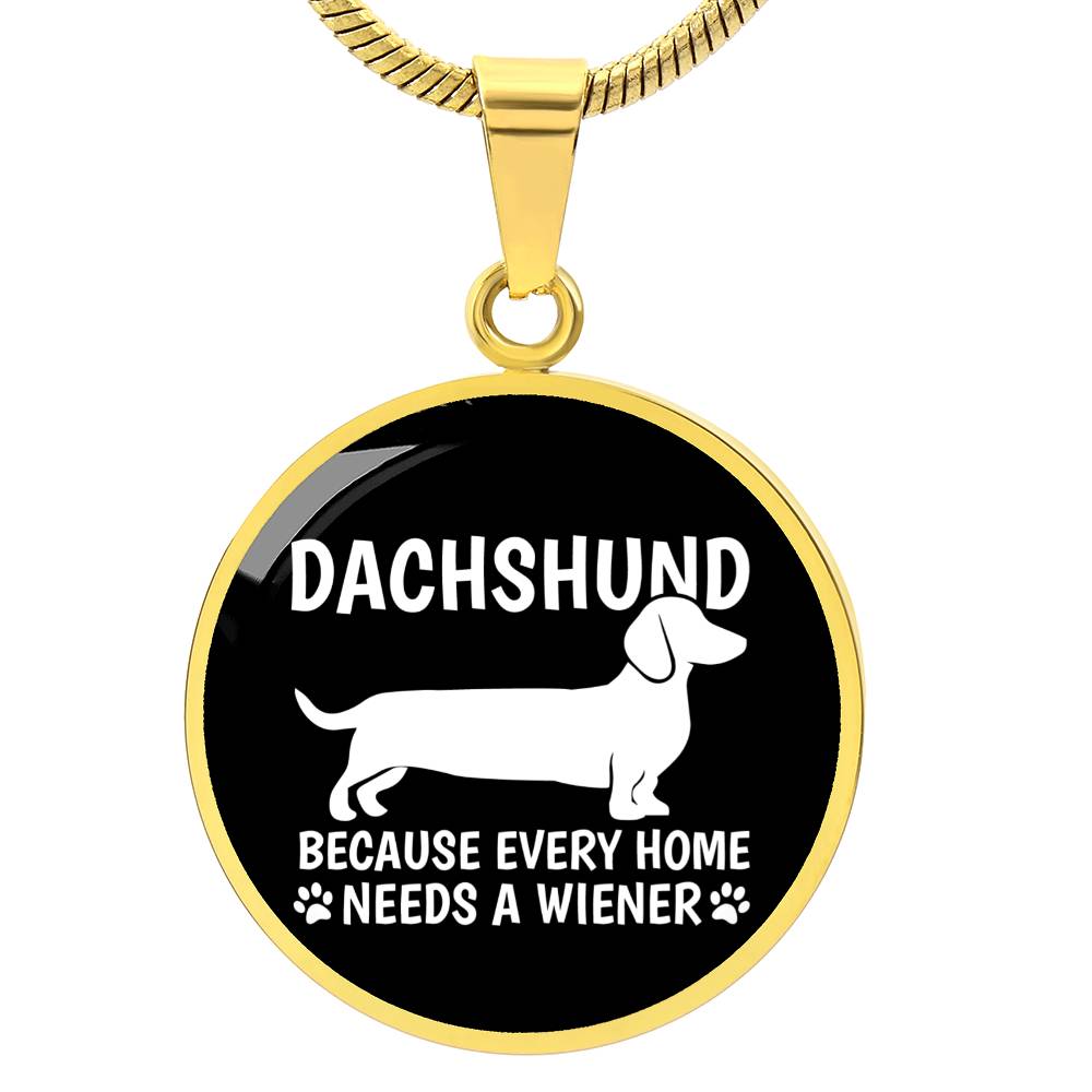 Every Home Needs A Wiener - Circle Pendant - Real Rad Boutique