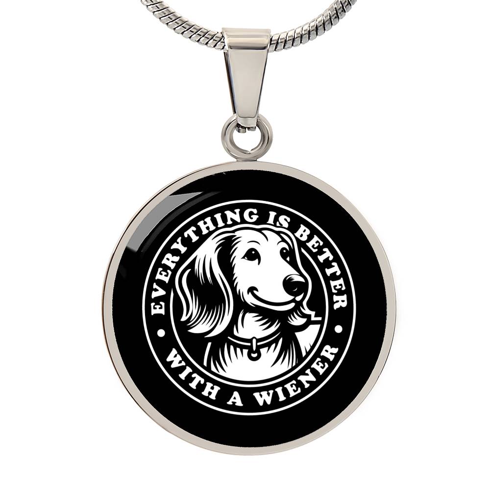 Everything Is Better With A Wiener - Cirle Pendant - Real Rad Boutique