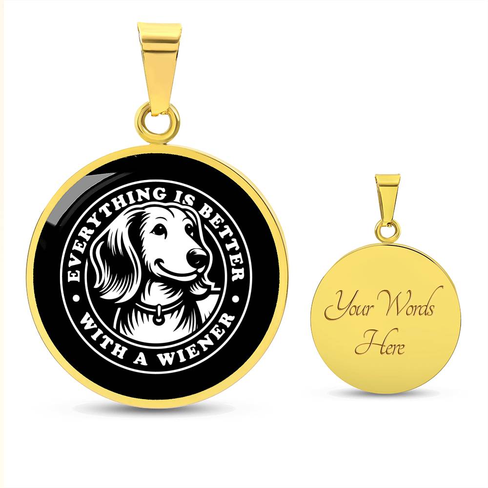 Everything Is Better With A Wiener - Cirle Pendant - Real Rad Boutique