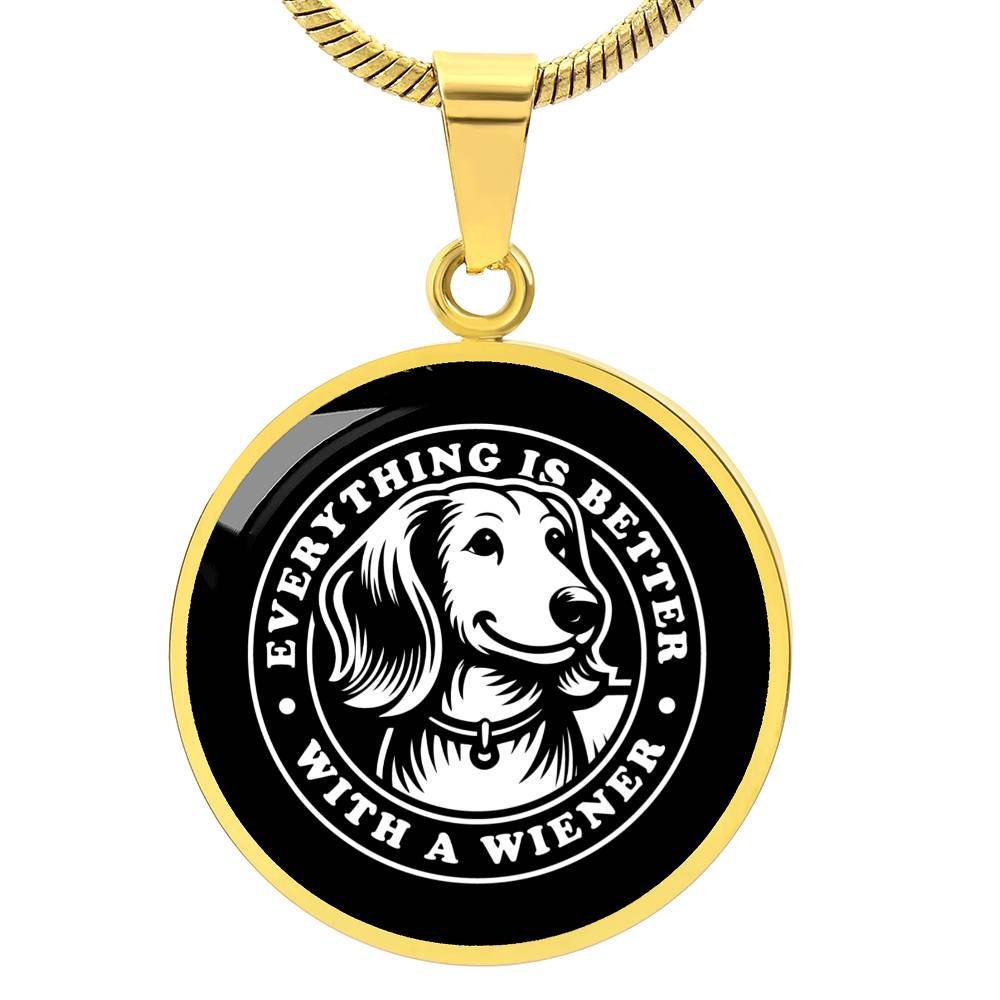 Everything Is Better With A Wiener - Cirle Pendant - Real Rad Boutique