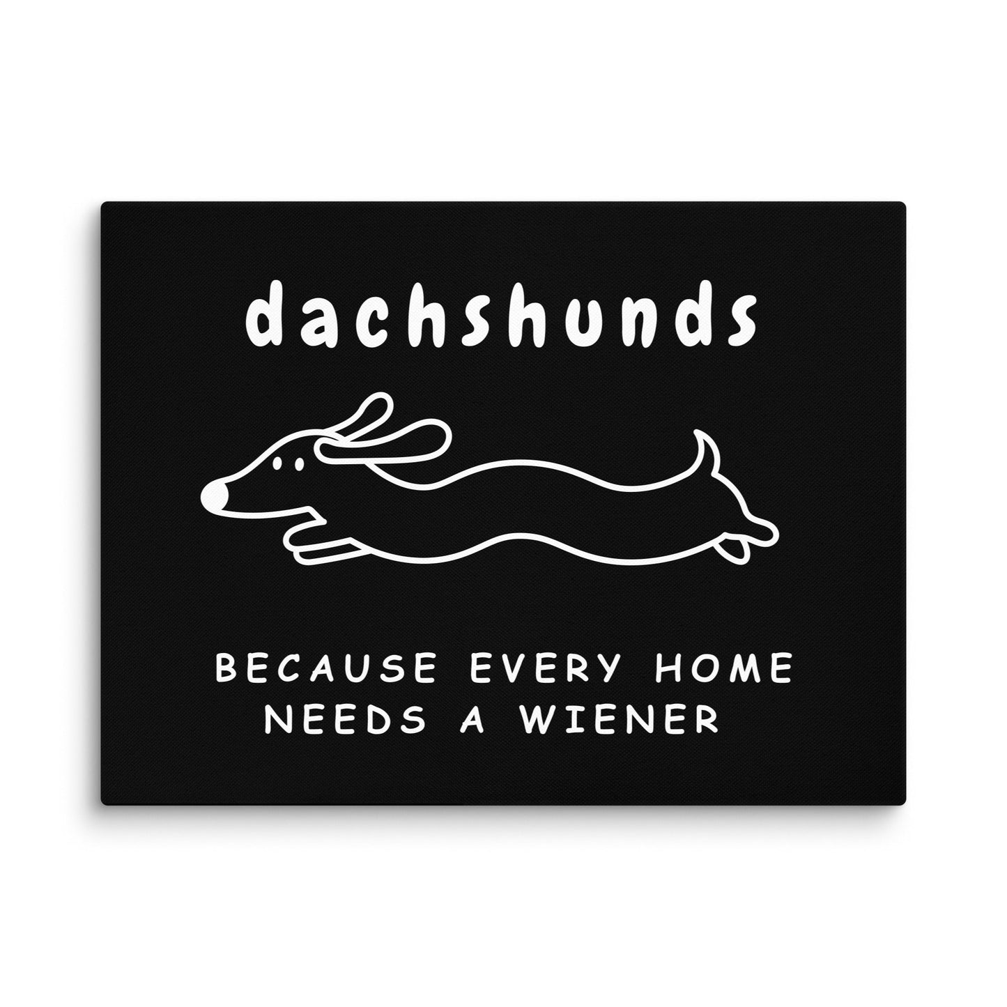 Home Is Where My Dachshund Is - Canvas - Real Rad Boutique