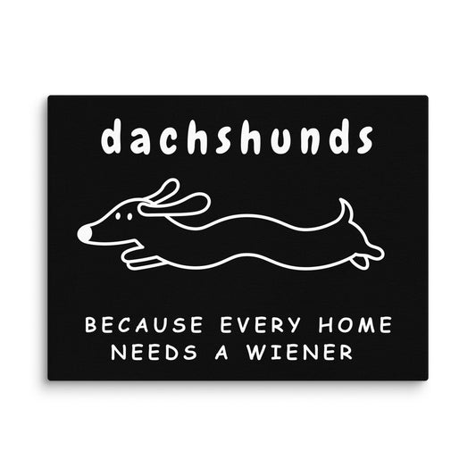 Home Is Where My Dachshund Is - Canvas - Real Rad Boutique