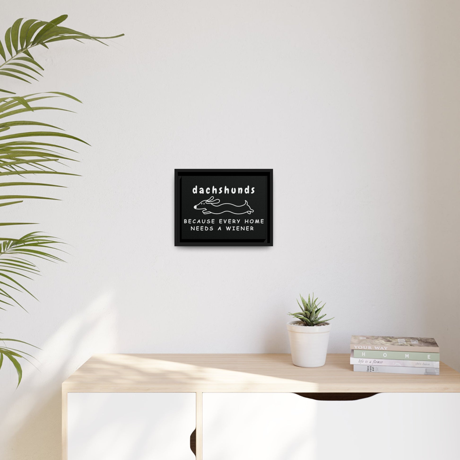 Home Is Where My Dachshund Is - Matte Canvas, Black Frame - Real Rad Boutique