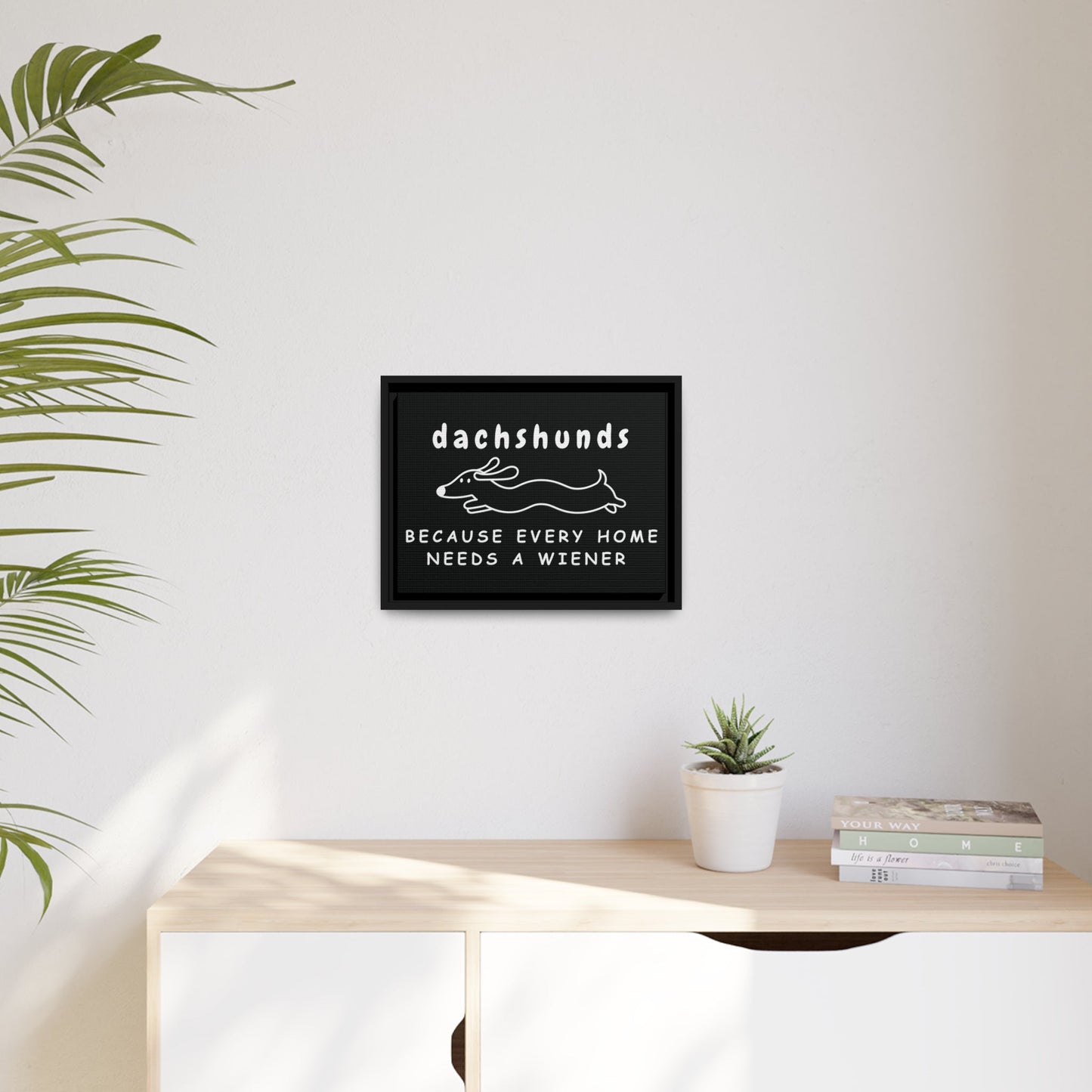 Home Is Where My Dachshund Is - Matte Canvas, Black Frame - Real Rad Boutique