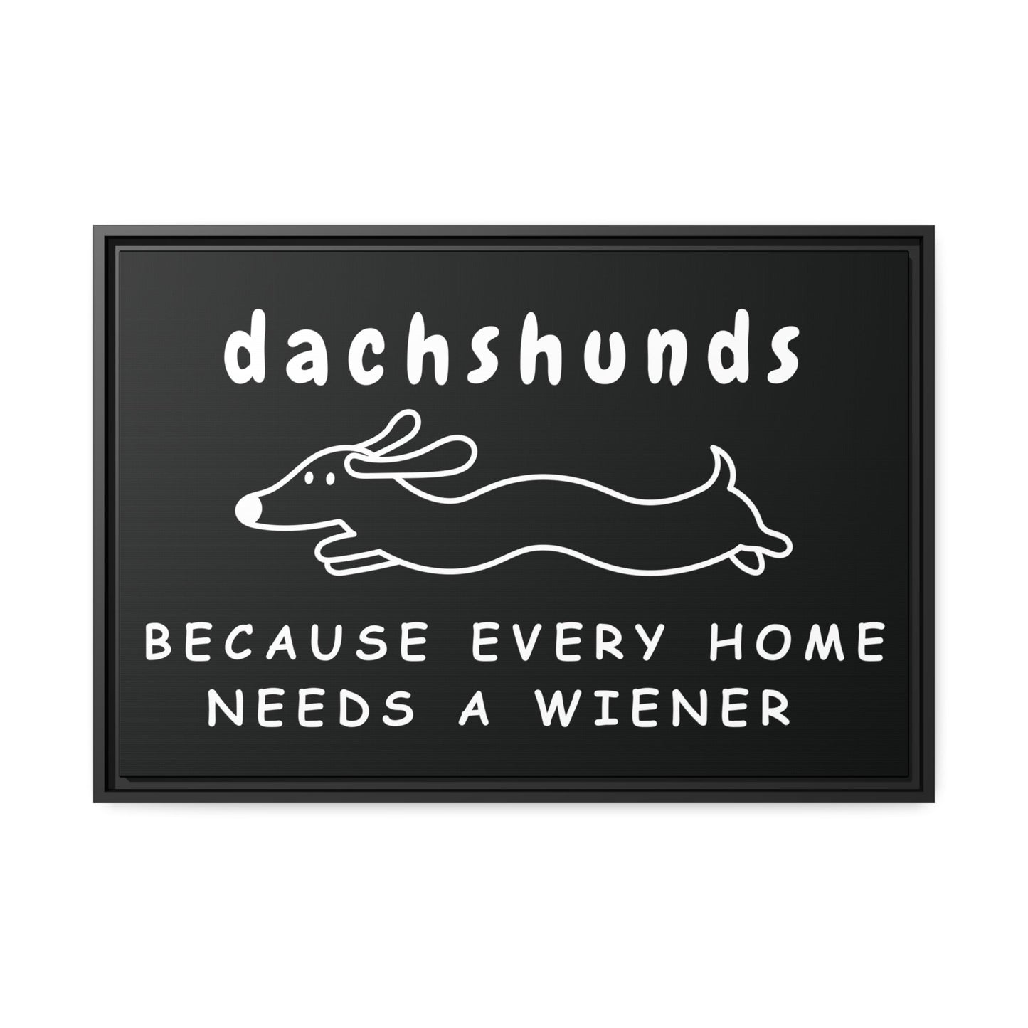 Home Is Where My Dachshund Is - Matte Canvas, Black Frame - Real Rad Boutique