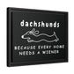 Home Is Where My Dachshund Is - Matte Canvas, Black Frame - Real Rad Boutique