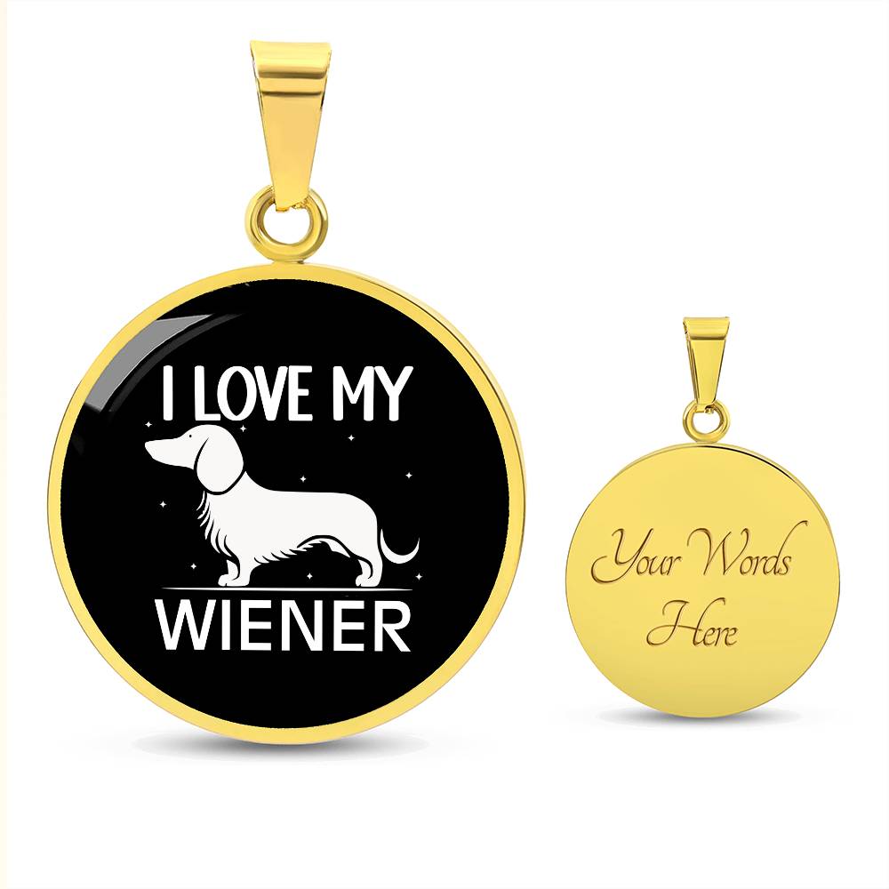 I Love My Wiener - Circle Pendant - Real Rad Boutique