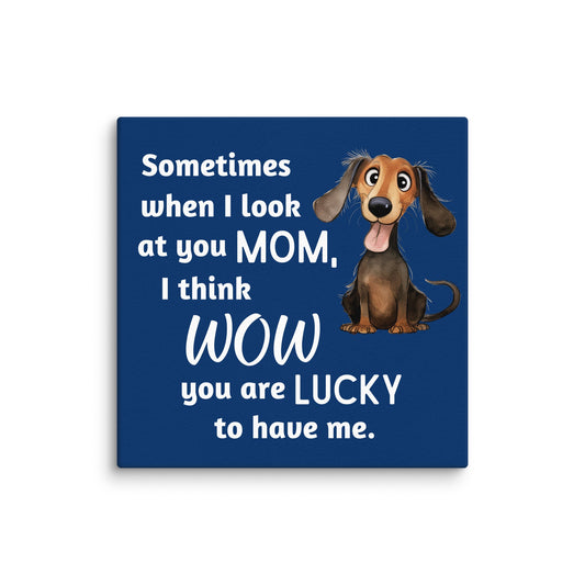 Lucky to Have Me - Dachshund Canvas - Real Rad Boutique