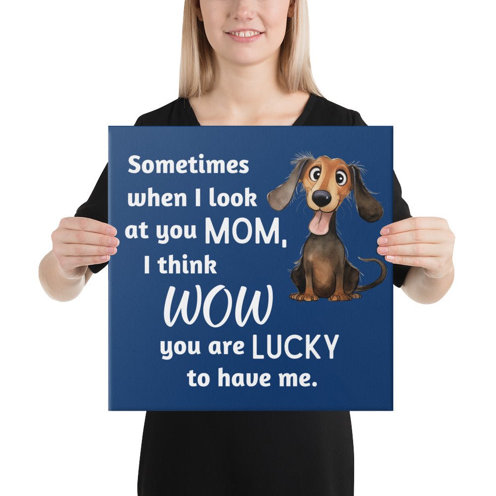 Lucky to Have Me - Dachshund Canvas - Real Rad Boutique