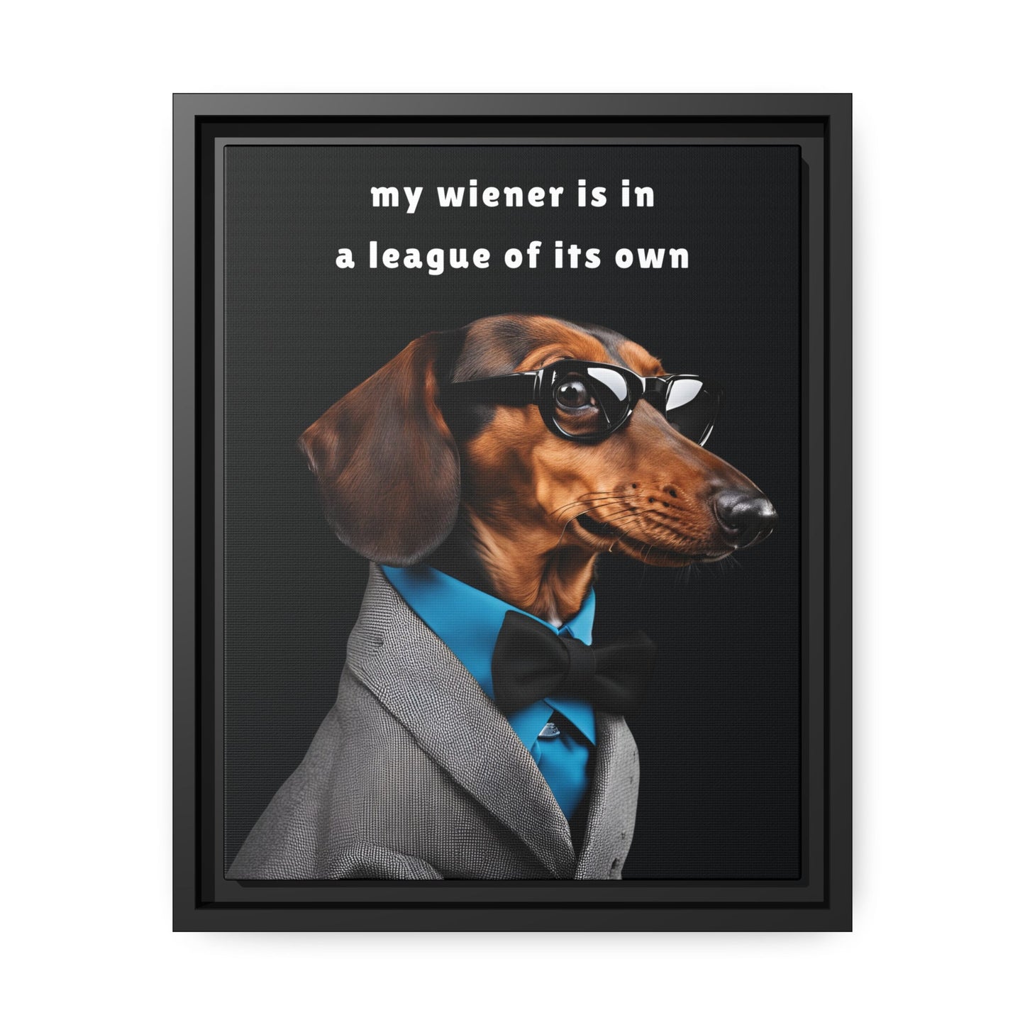 My Wiener is in a League of Its Own - Matte Canvas, Black Frame - Real Rad Boutique