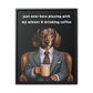 Playing with My Wiener and Drinking Coffee - Matte Canvas, Black Frame - Real Rad Boutique