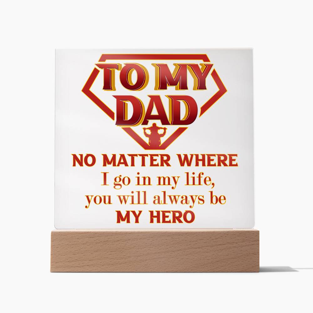 To My Dad, Forever My Hero - Acrylic Square Plaque - Real Rad Boutique