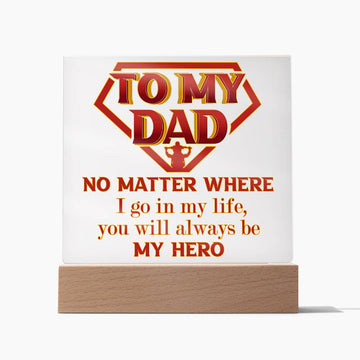 To My Dad, Forever My Hero - Acrylic Square Plaque - Real Rad Boutique