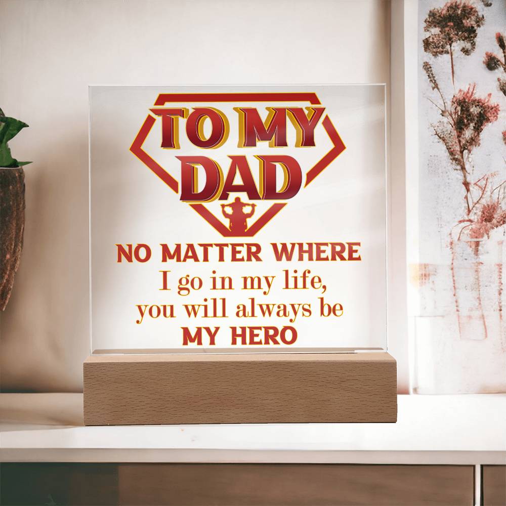 To My Dad, Forever My Hero - Acrylic Square Plaque - Real Rad Boutique