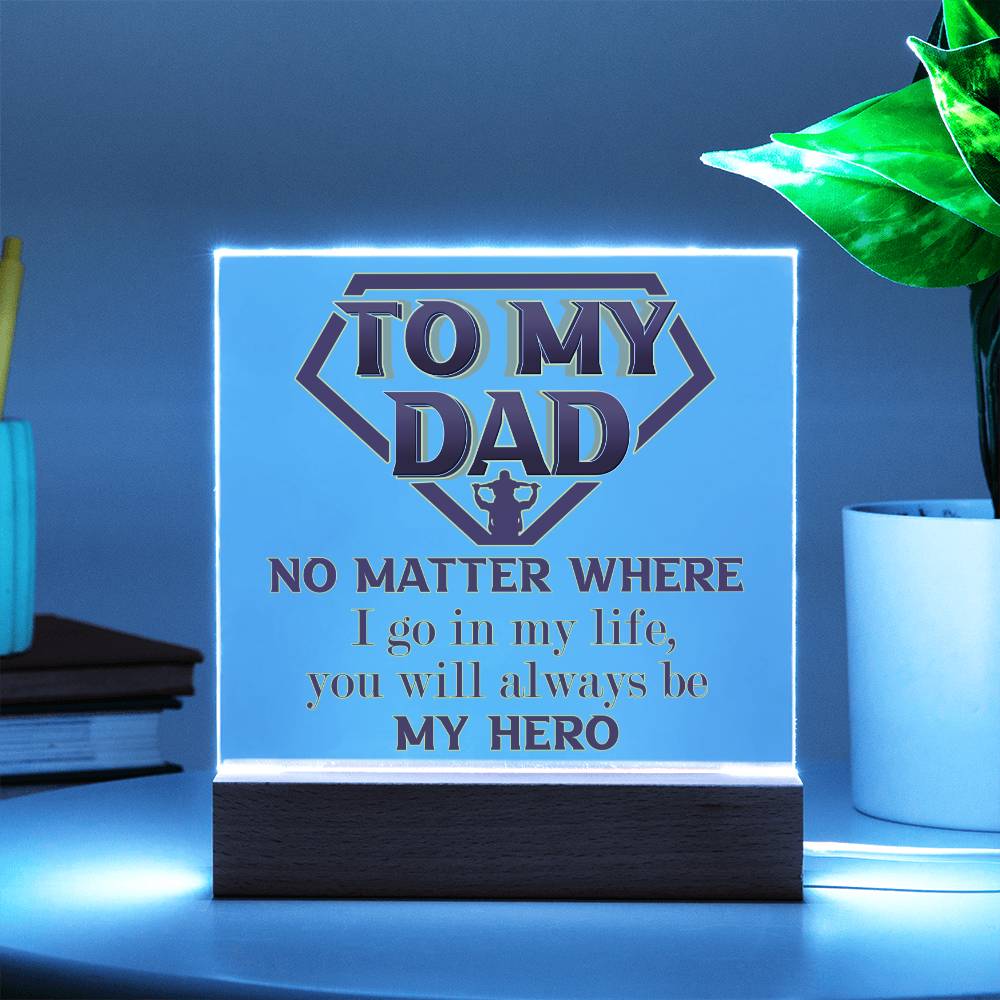 To My Dad, Forever My Hero - Acrylic Square Plaque - Real Rad Boutique