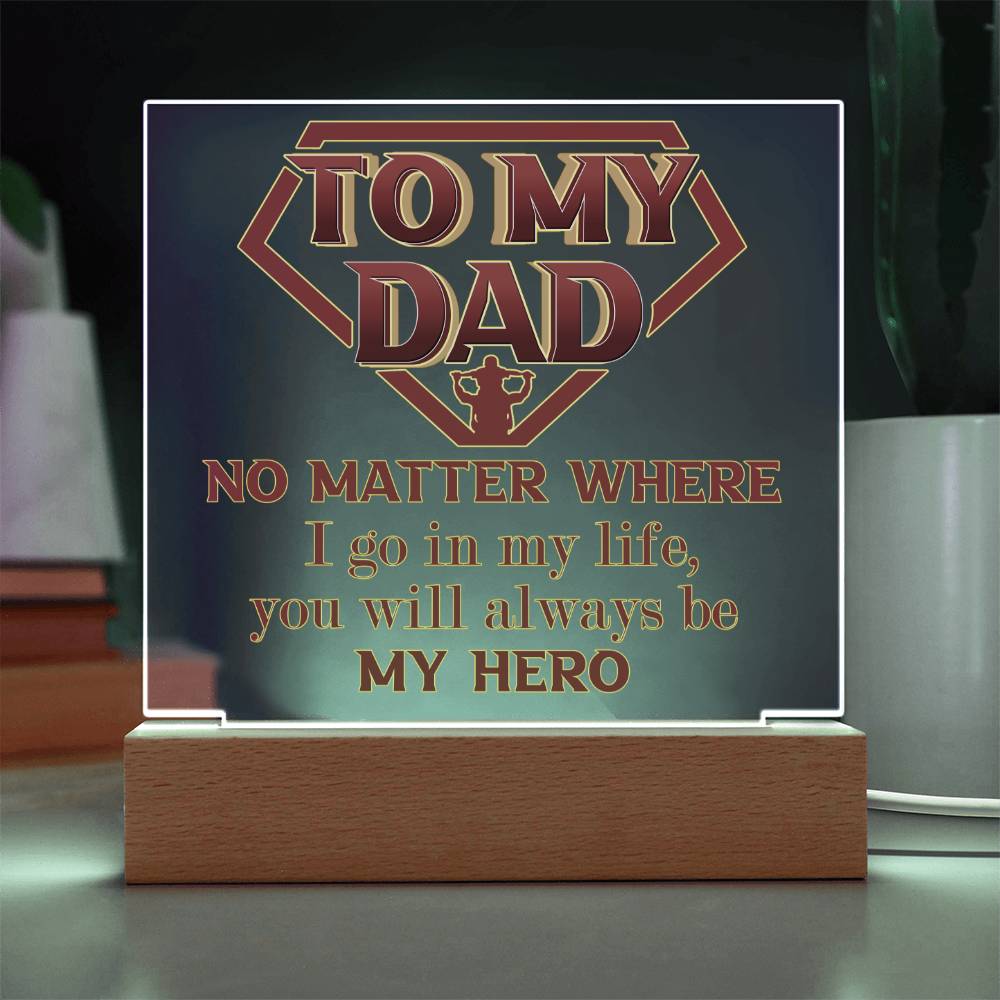 To My Dad, Forever My Hero - Acrylic Square Plaque - Real Rad Boutique