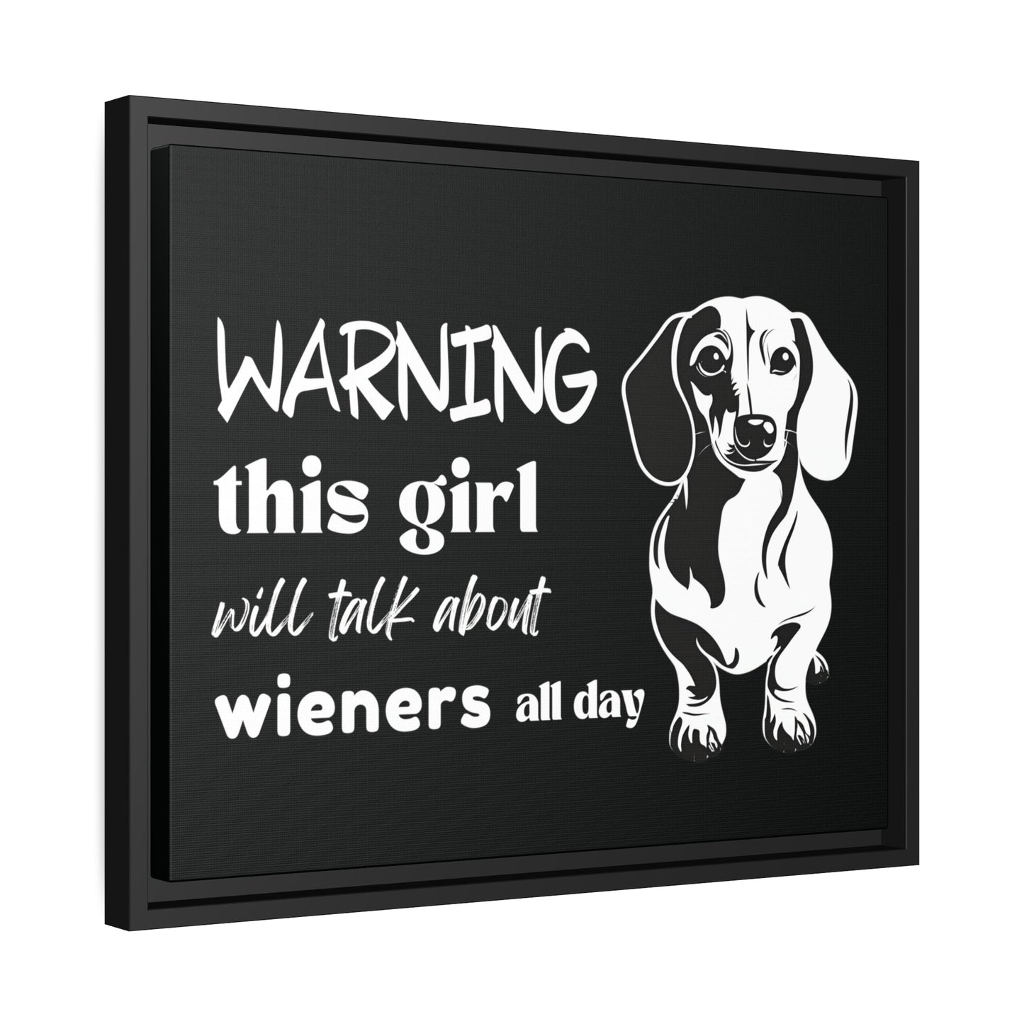 Warning: This Girl Will Talk About Wieners All Day - Matte Canvas, Black Frame - Real Rad Boutique