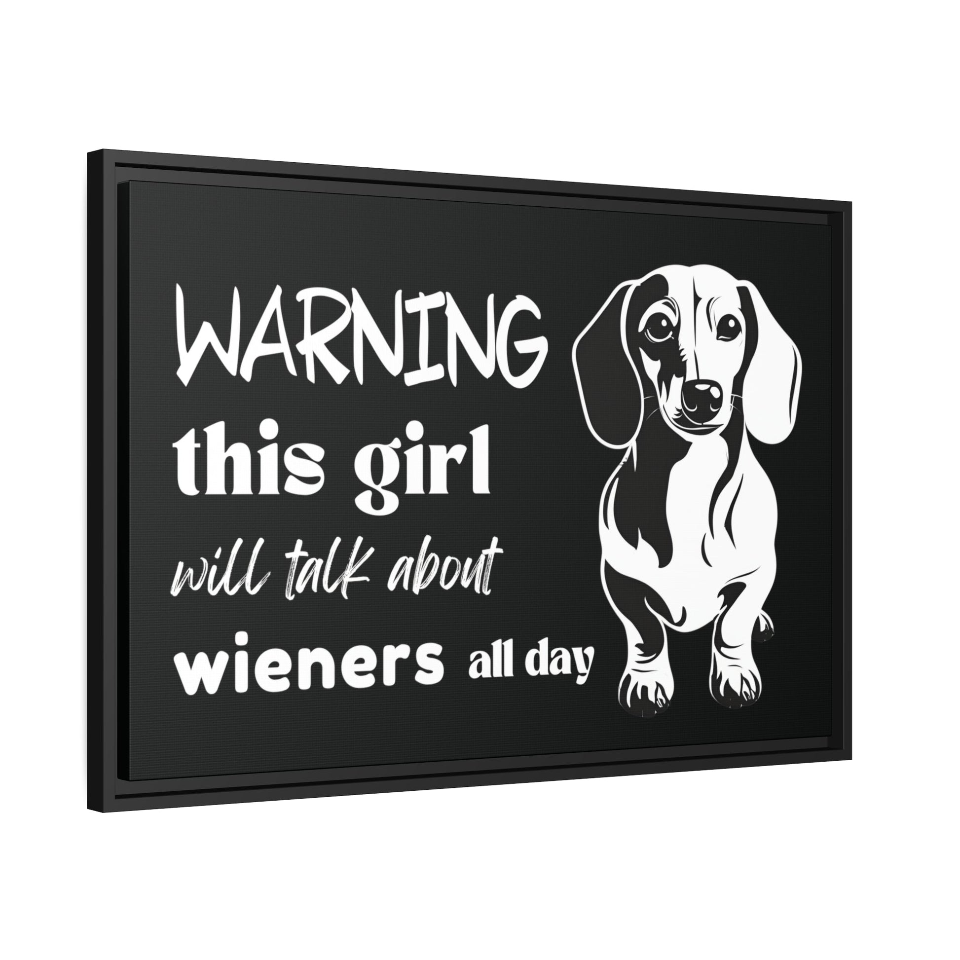 Warning: This Girl Will Talk About Wieners All Day - Matte Canvas, Black Frame - Real Rad Boutique