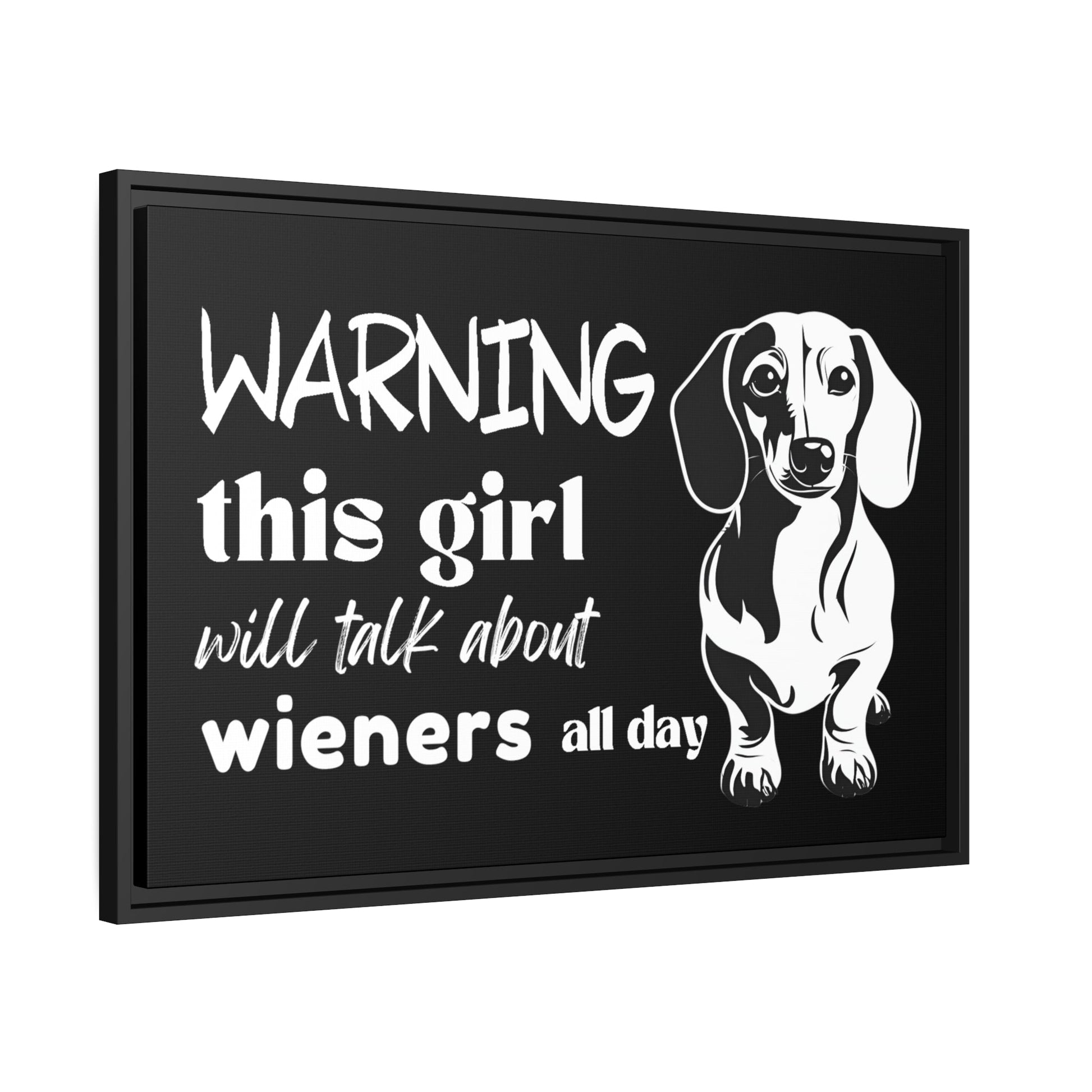 Warning: This Girl Will Talk About Wieners All Day - Matte Canvas, Black Frame - Real Rad Boutique