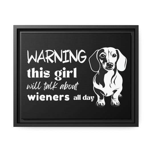 Warning: This Girl Will Talk About Wieners All Day - Matte Canvas, Black Frame - Real Rad Boutique