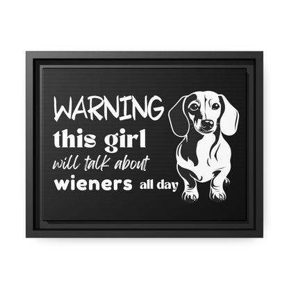 Warning: This Girl Will Talk About Wieners All Day - Matte Canvas, Black Frame - Real Rad Boutique