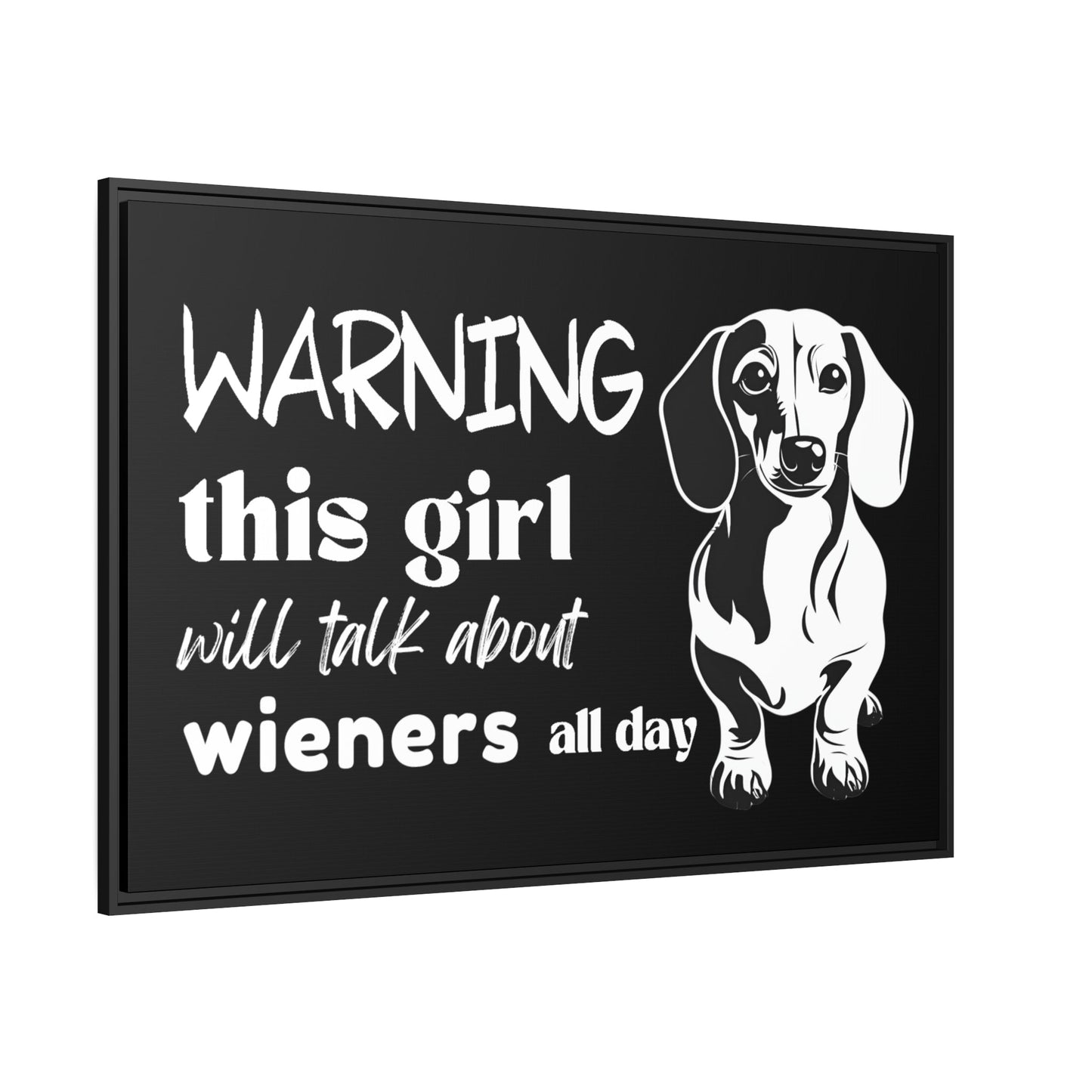 Warning: This Girl Will Talk About Wieners All Day - Matte Canvas, Black Frame - Real Rad Boutique